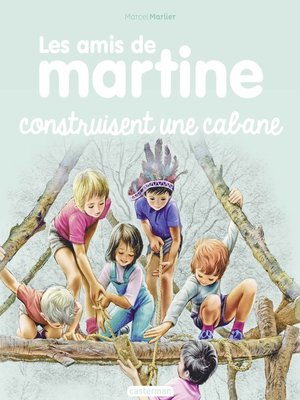 cover image of Les amis de Martine (Tome 6)--Construisent une cabane